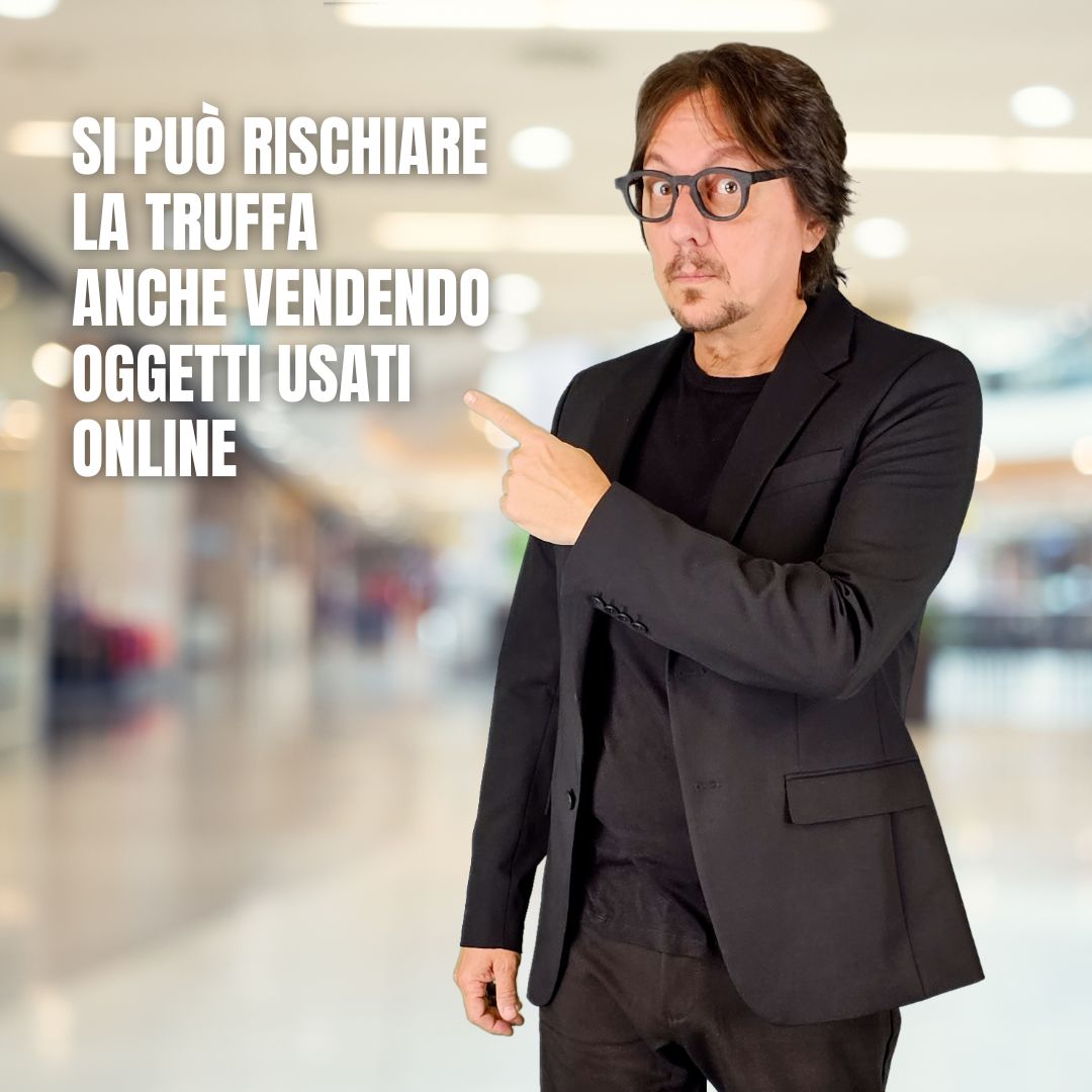 Si può rischiare la truffa anche vendendo oggetti usati online 1 Si puo rischiare la truffa anche vendendo oggetti usati online 1