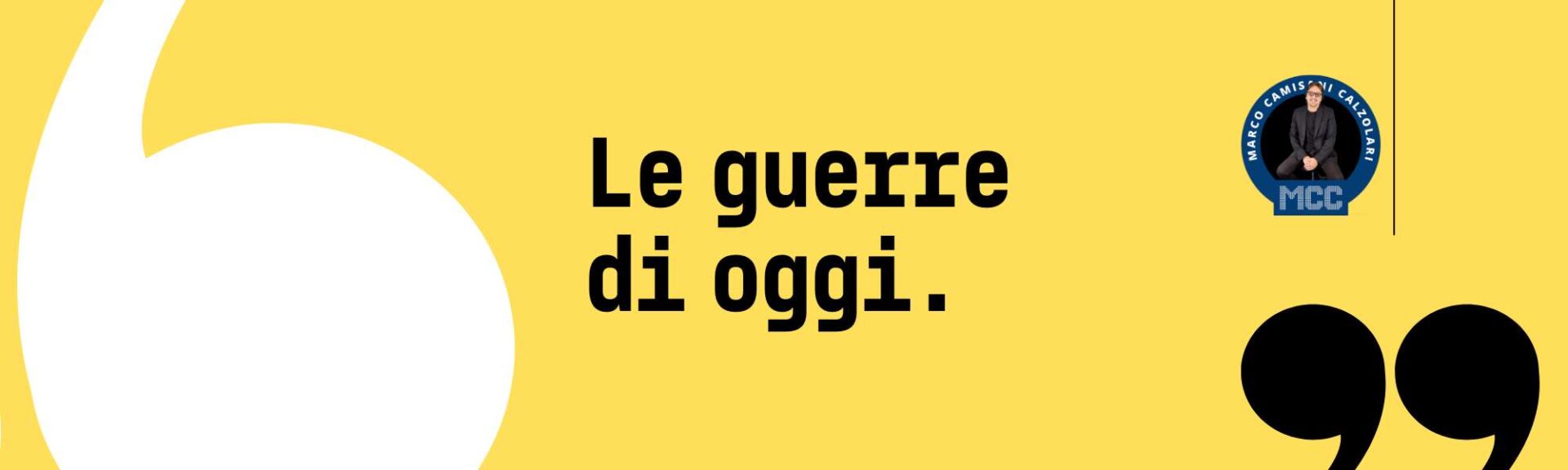 Oggi le guerre non si combattono solo con i missili e i carri armati. 1 MCC Quote Text Large 1 1