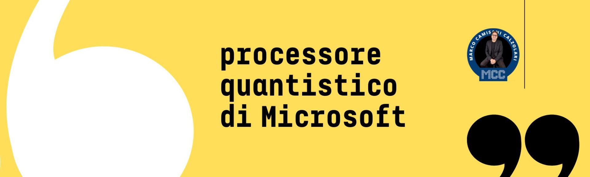 Processore quantistico? Provo a spiegarvelo. 1 MCC Quote Text Large 1